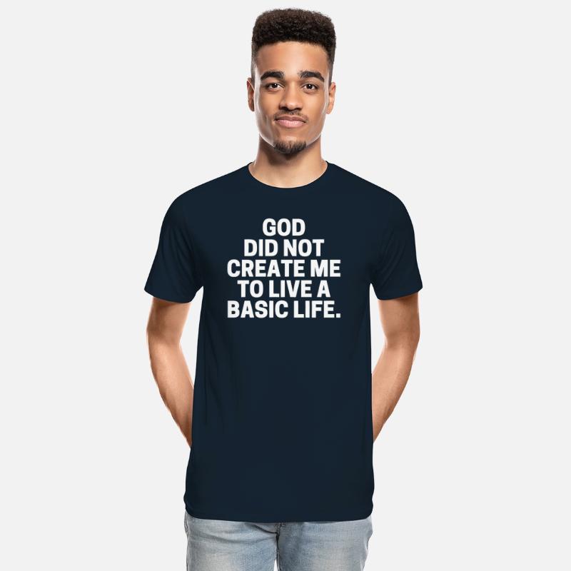 God Did Not Create Me To Live A Basic Life.