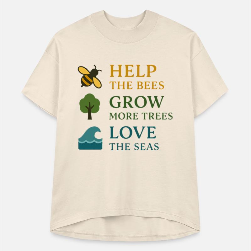 Help the Bees, Grow More Trees, Love the Seas