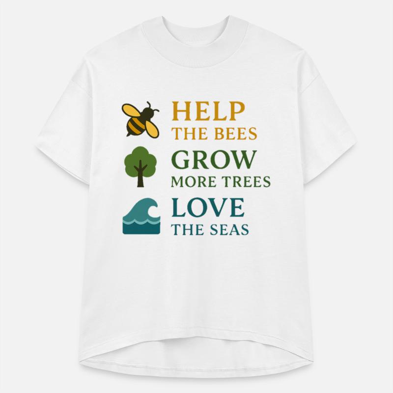 Help the Bees, Grow More Trees, Love the Seas