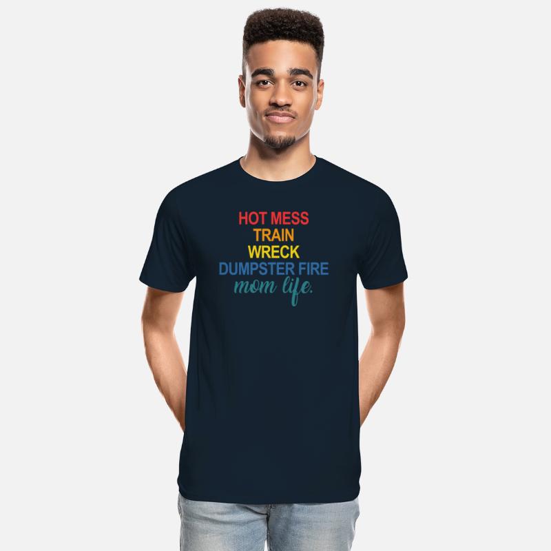 Hot Mess Train Wreck Dumpster Fire Mom Life