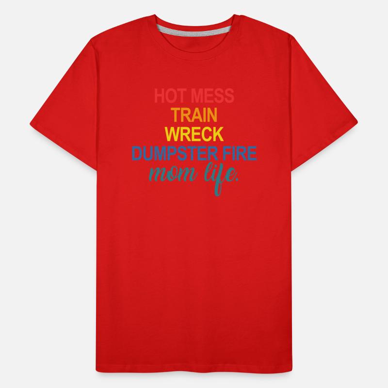 Hot Mess Train Wreck Dumpster Fire Mom Life