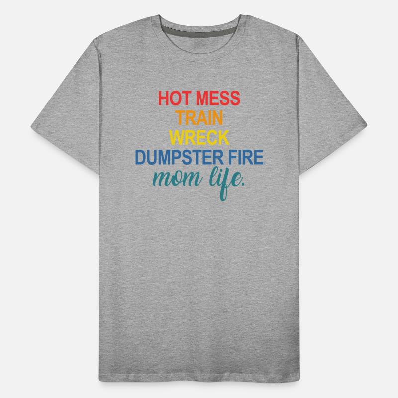 Hot Mess Train Wreck Dumpster Fire Mom Life