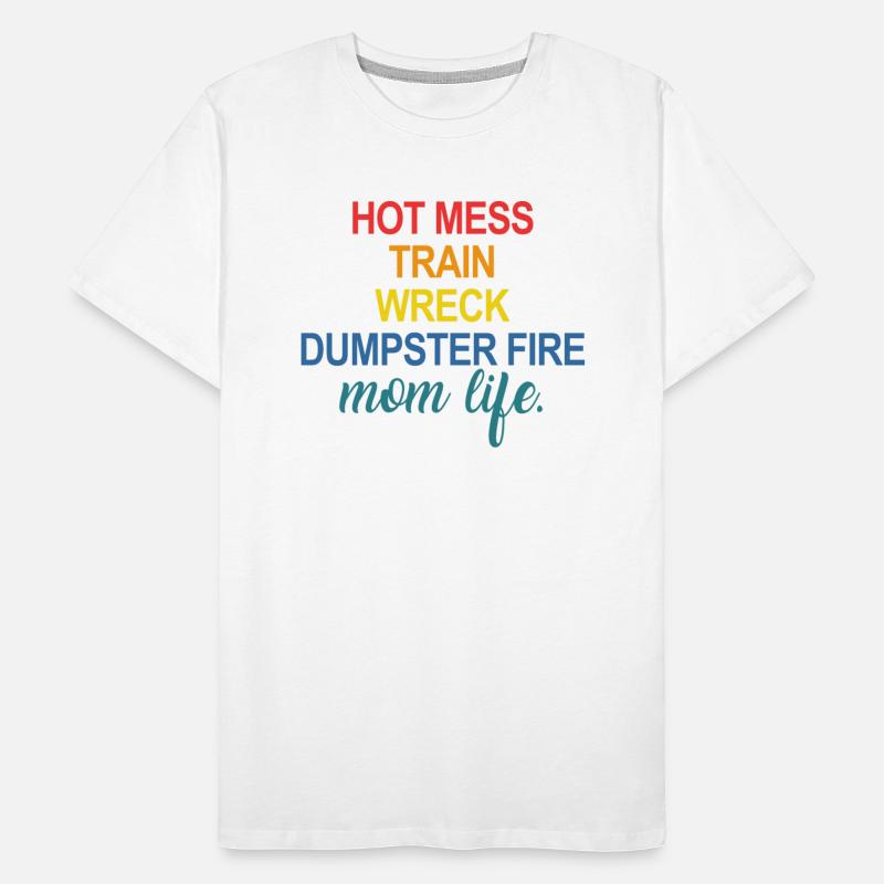 Hot Mess Train Wreck Dumpster Fire Mom Life