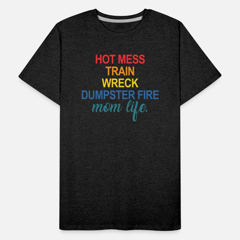 Hot Mess Train Wreck Dumpster Fire Mom Life