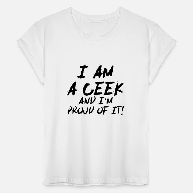 I Am Geek And I'm Proud Of It! - Funny Quote