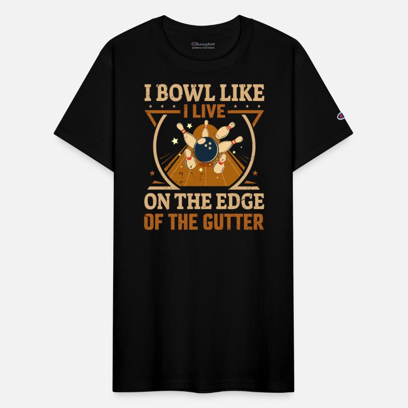 I Bowl Like I Live- On The Edge Of The Gutter