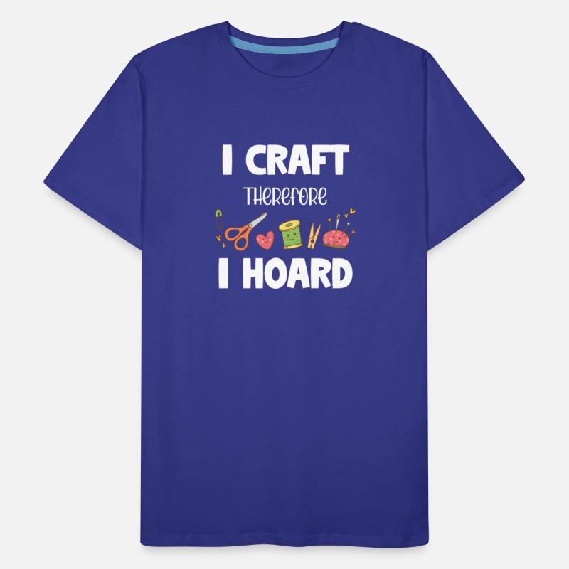 I Craft Therefore I Hoard Funny Crafting Pottery