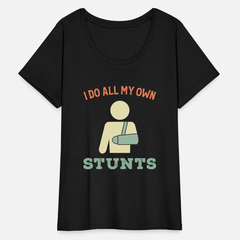 I Do All My Own Stunts Broken Arm