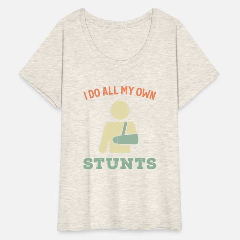 I Do All My Own Stunts Broken Arm