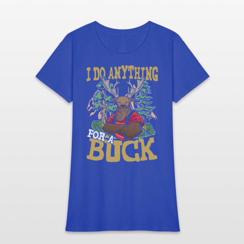 I DO ANYTHING FOR A BUCK for a Hunter