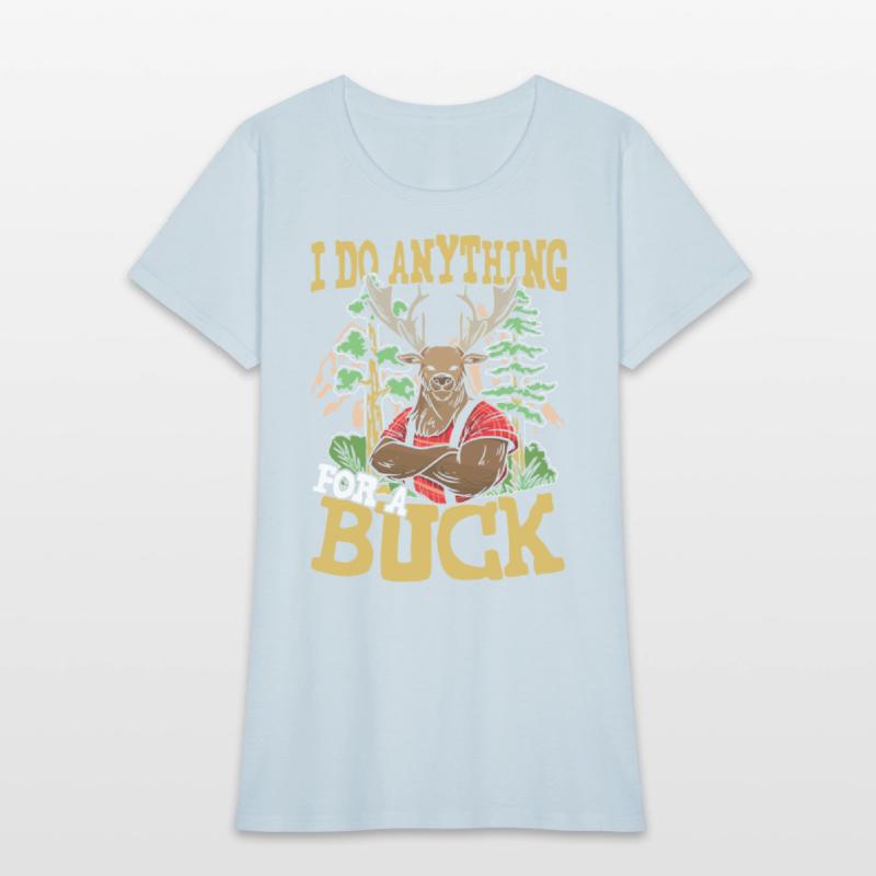 I DO ANYTHING FOR A BUCK for a Hunter