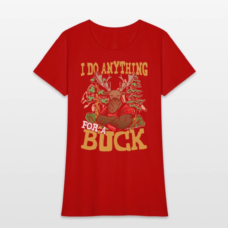I DO ANYTHING FOR A BUCK for a Hunter