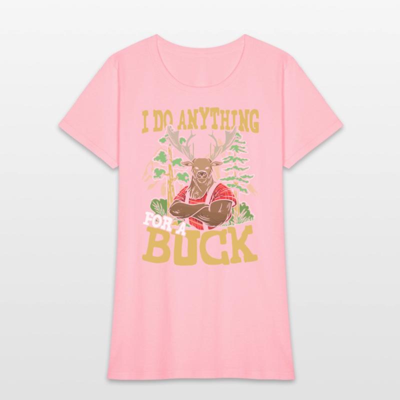 I DO ANYTHING FOR A BUCK for a Hunter