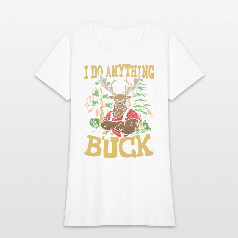 I DO ANYTHING FOR A BUCK for a Hunter