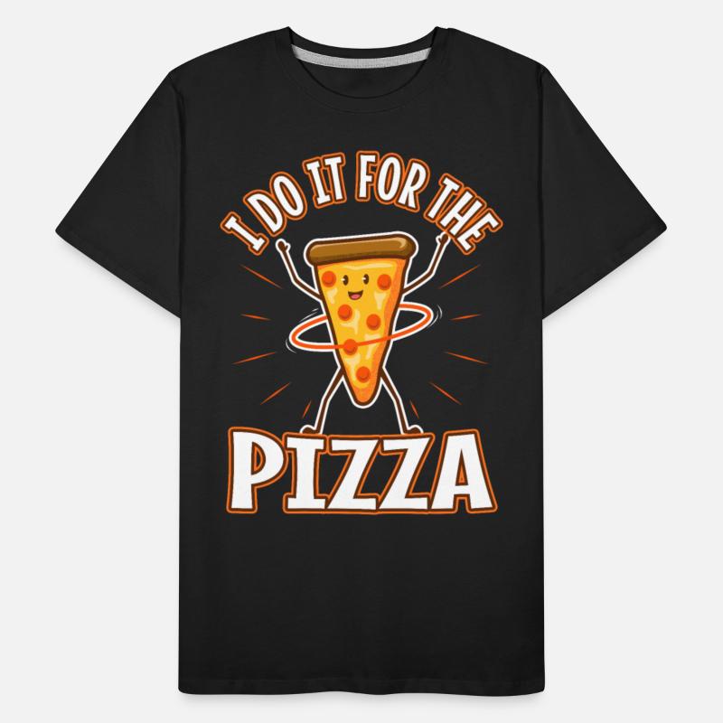 I do it for the Pizza