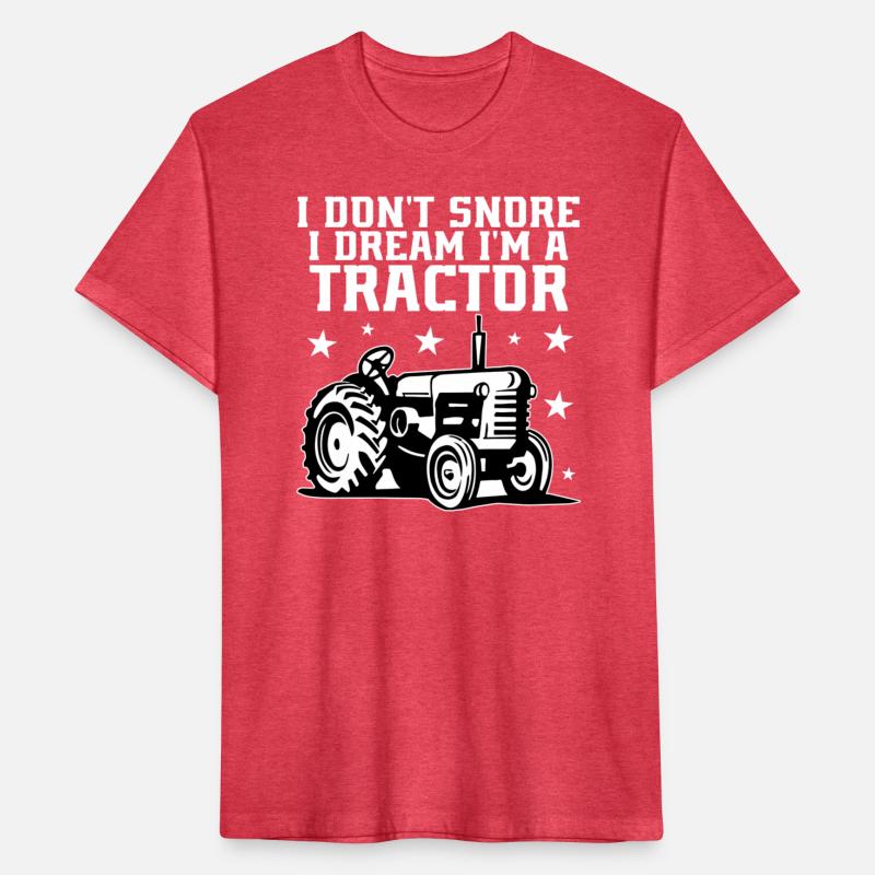 i Don t Snore i dream I m a tractor