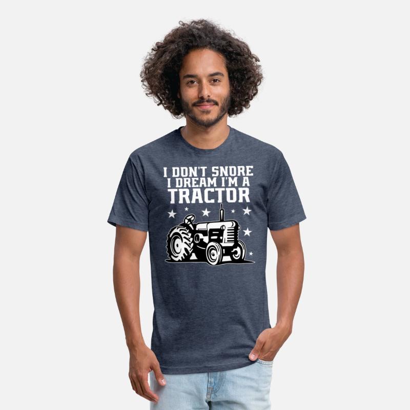 i Don t Snore i dream I m a tractor