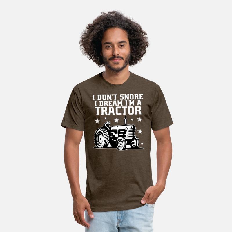 i Don t Snore i dream I m a tractor