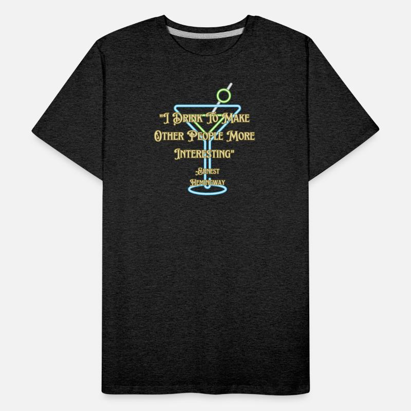 "I Drink To Make Other People More Interesting"