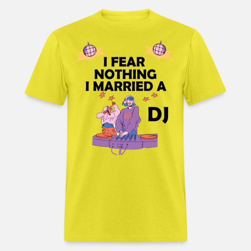 I Fear Nothing I Married a DJ cool