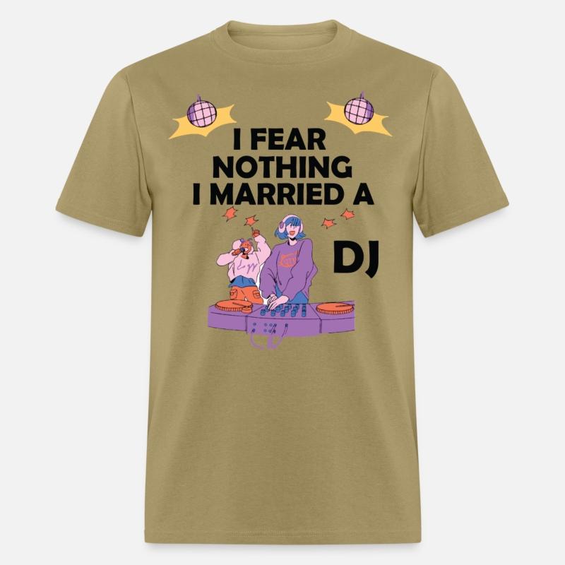 I Fear Nothing I Married a DJ cool