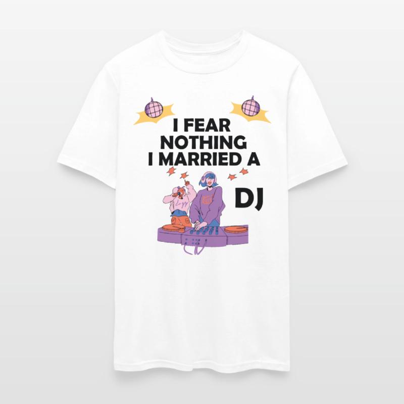 I Fear Nothing I Married a DJ cool
