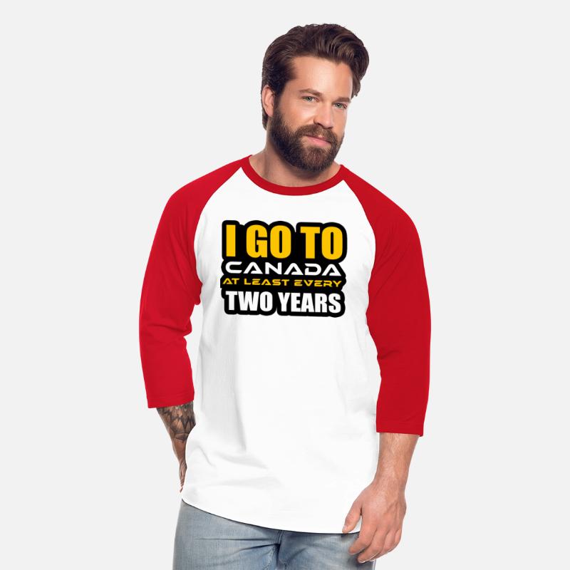 I GO TO CANADA AT LEAST EVERY TWO YEARS TSHIRT