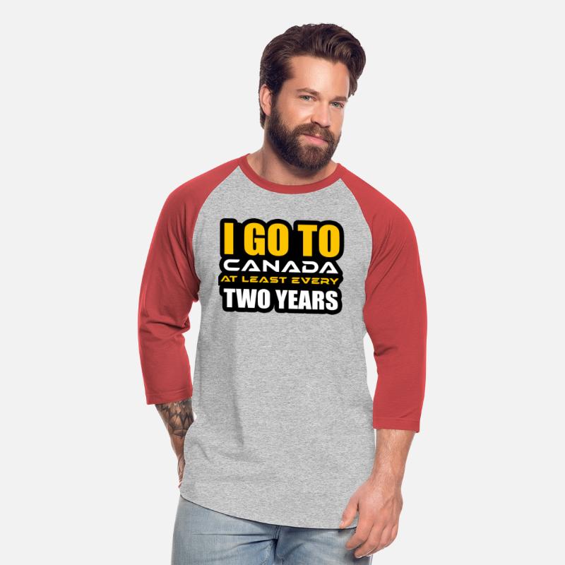 I GO TO CANADA AT LEAST EVERY TWO YEARS TSHIRT