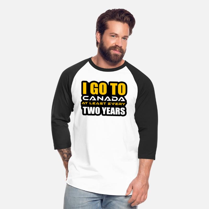 I GO TO CANADA AT LEAST EVERY TWO YEARS TSHIRT