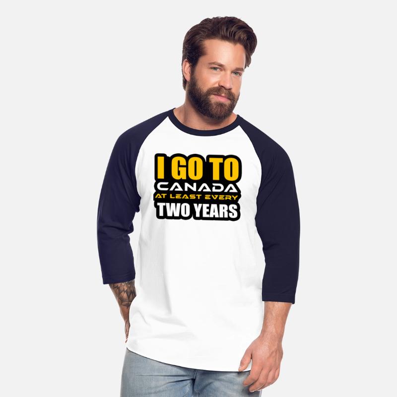 I GO TO CANADA AT LEAST EVERY TWO YEARS TSHIRT
