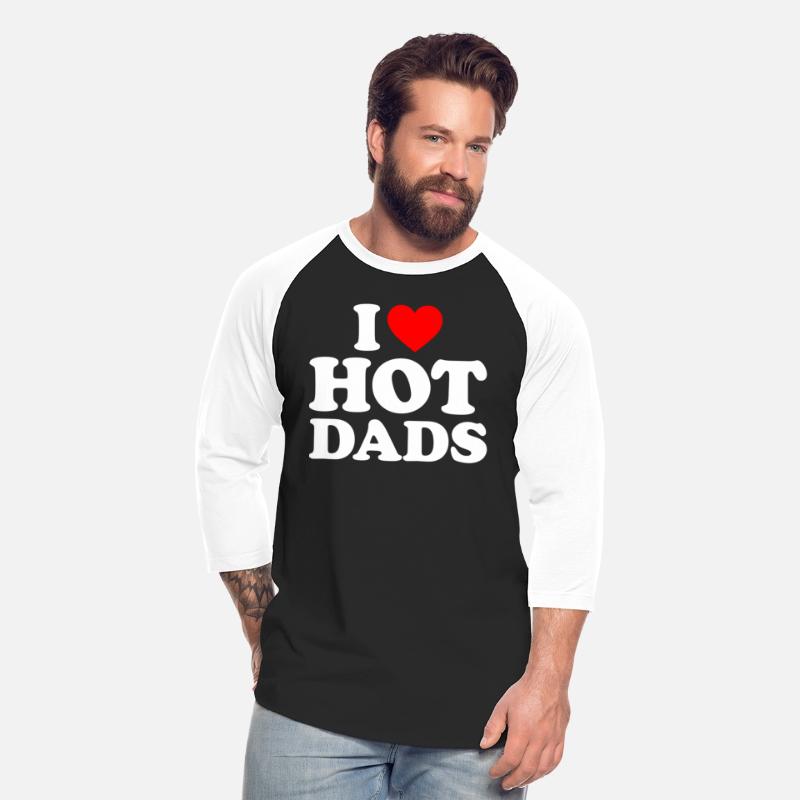I Love Hot Dads I Heart Dads I Love Hot Dads