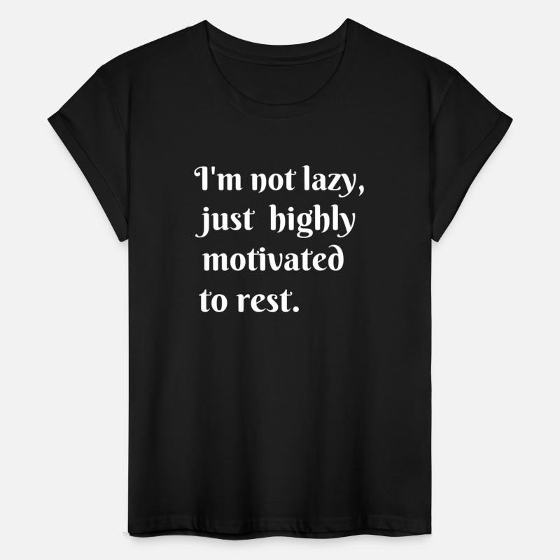I m not lazy just highly motivated to rest