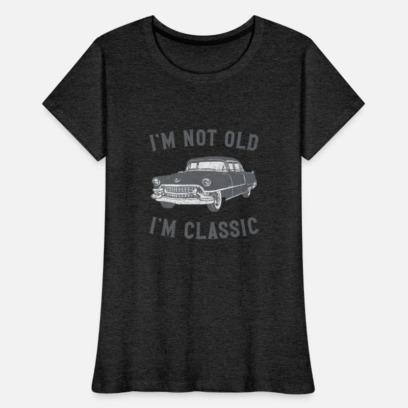 I m Not Old I m Classic