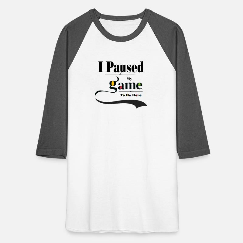 I Paused My Game to Be Here Graphic Tees Men