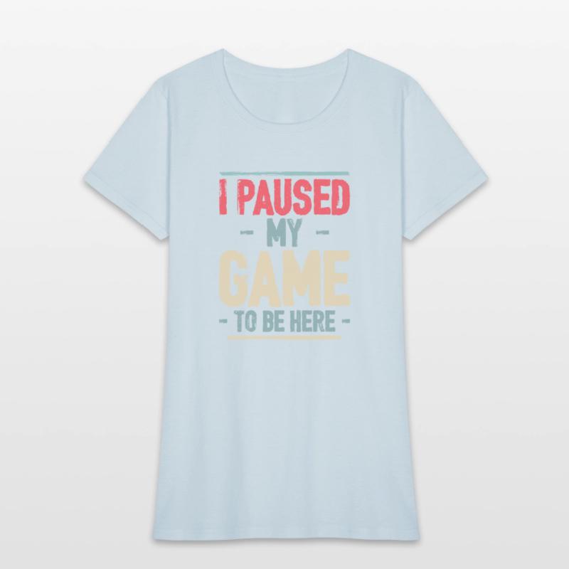 I Paused My Game to Be Here Video Gamer Mens Retro