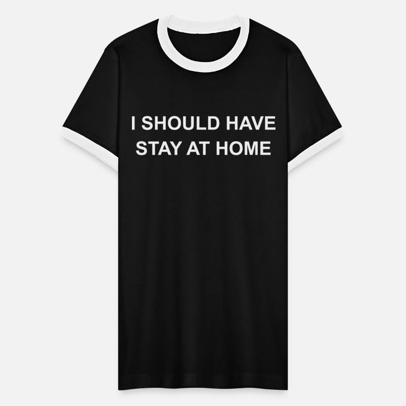 I Should Have Stay At Home