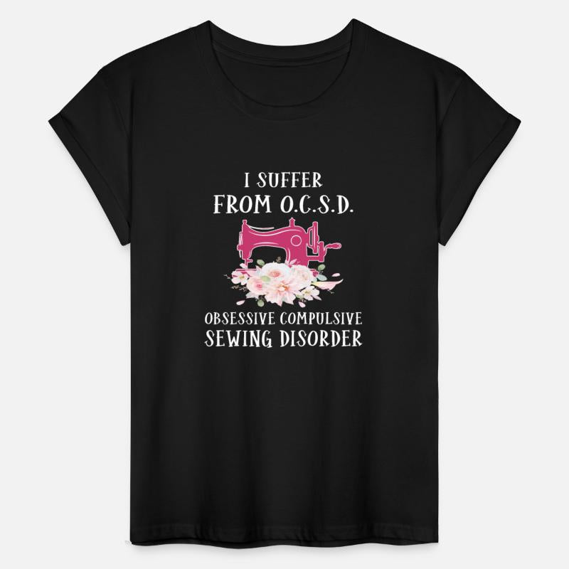 I Suffer From O.C.S.D Obsessive Compulsive Sewing