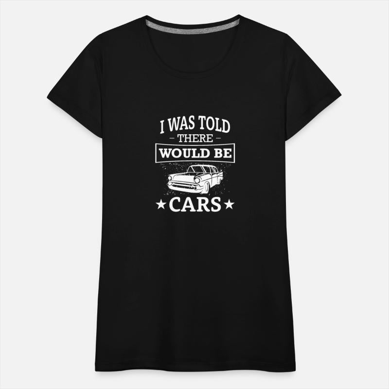 I Was Told There Would Be Cars Classic Car Lovers