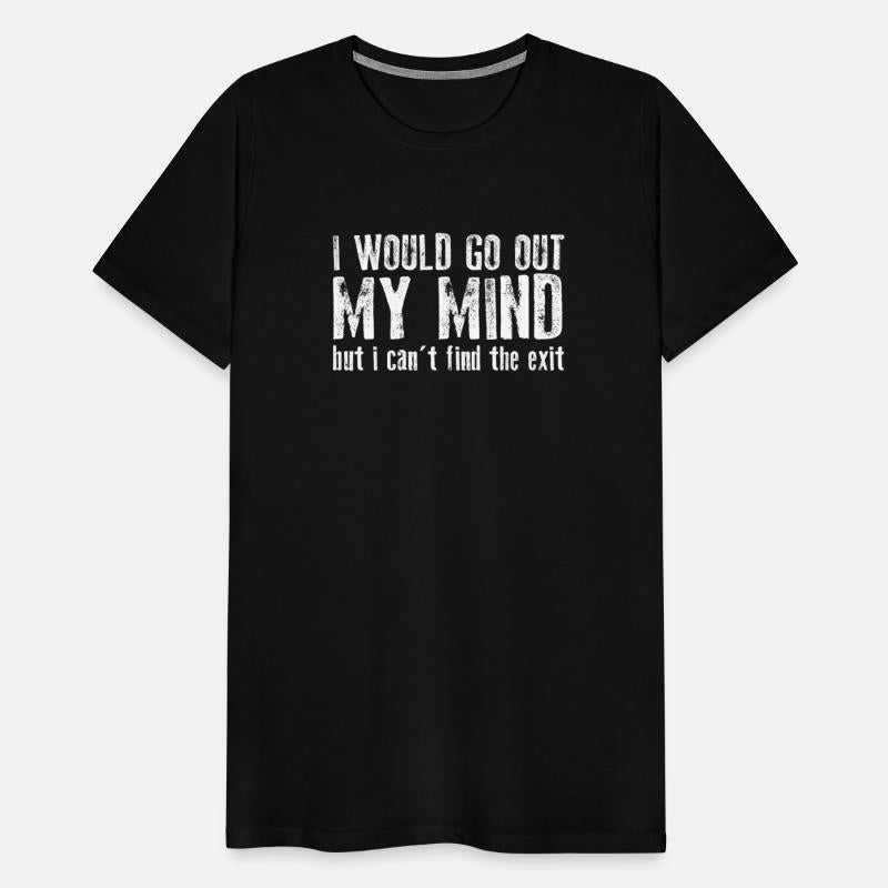 I Would Go Out Of My Mind