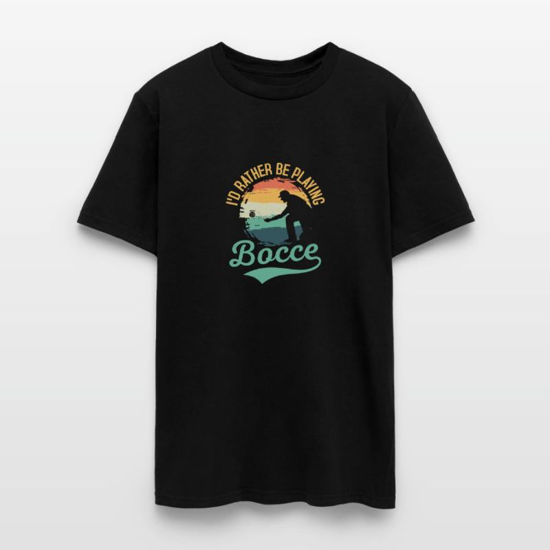 I'd Rather Be Playing Bocce Petangue Team Player