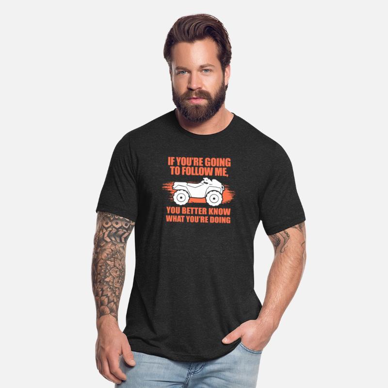 If You're Going To Follow Me ATV Quad Rider Biker