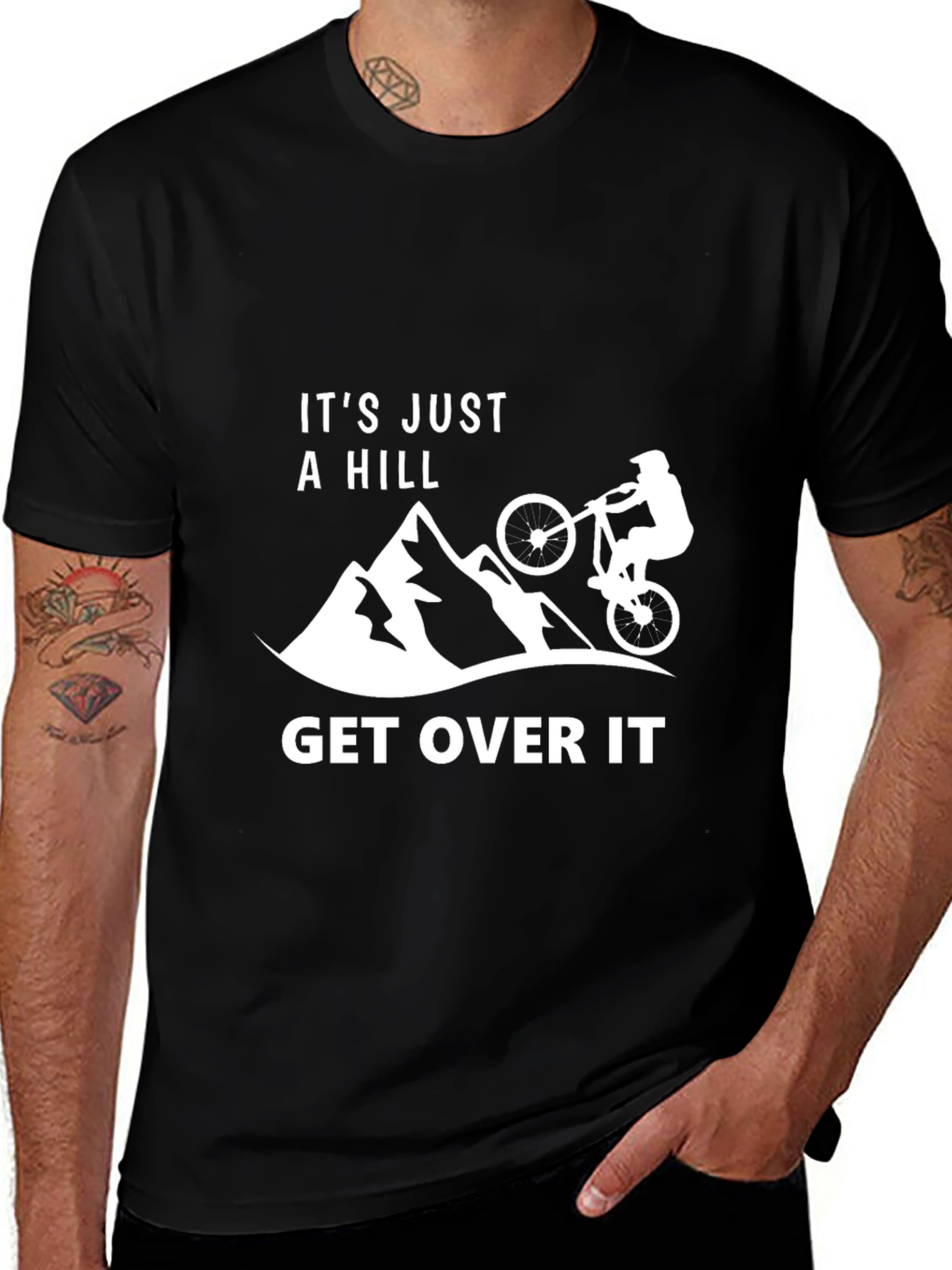 Its Just A Hill - Get Over It T-Shirt