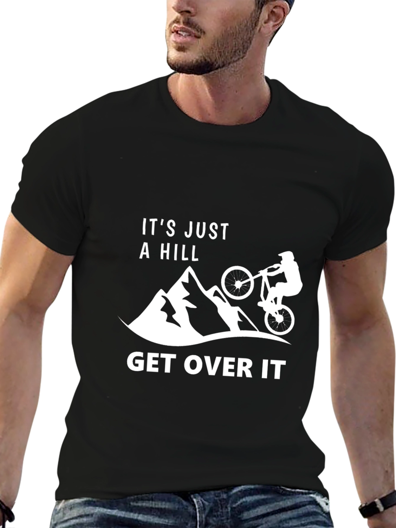 Its Just A Hill - Get Over It T-Shirt