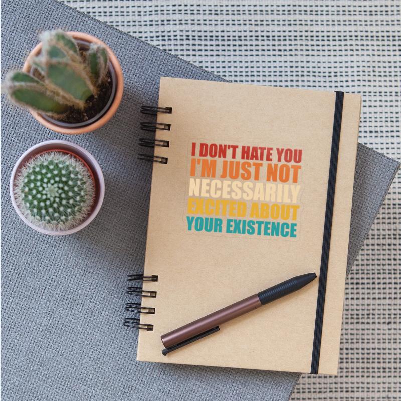 I'm Just Not Necessarily Excited About Your Existe