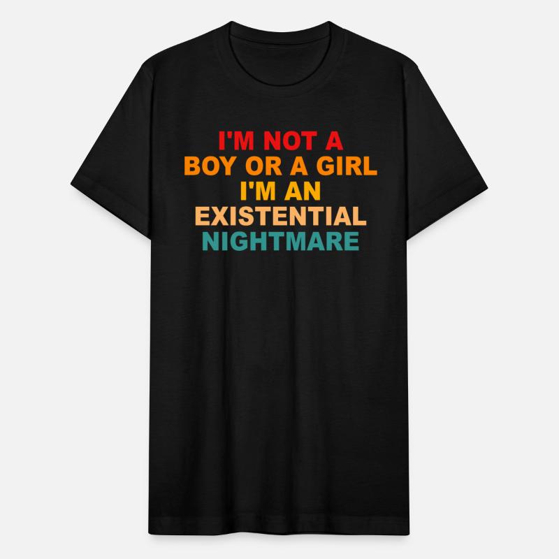 Im Not A Boy Or A Girl Im An Existential Nightmare