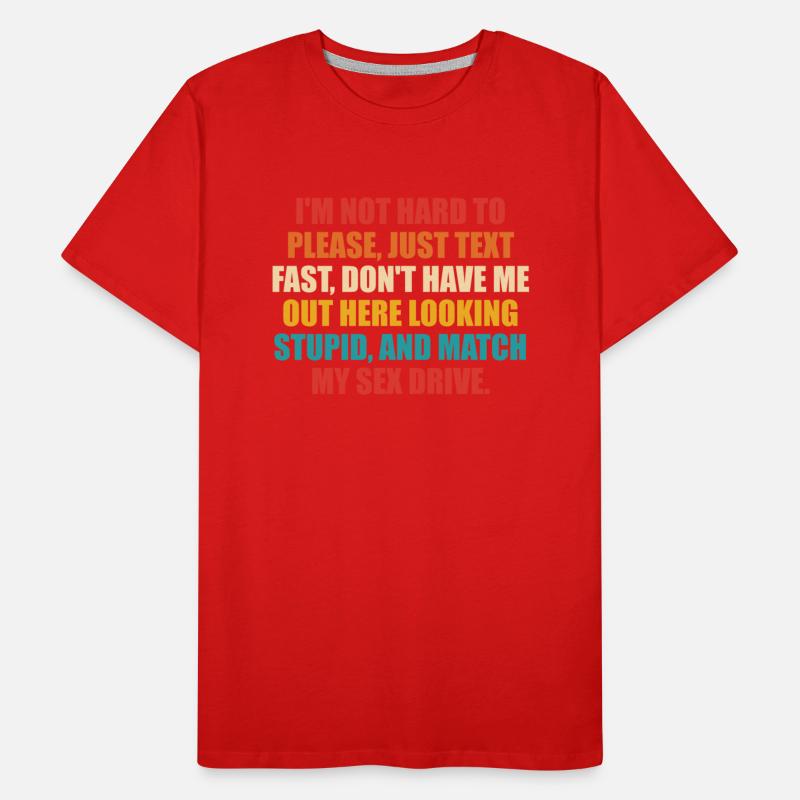 I’m Not Hard To Please, Just Text Fast, Don’t Have
