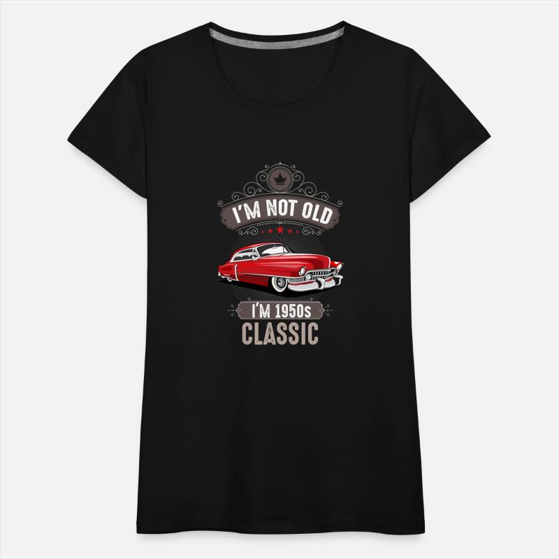 IM NOT OLD IM 1950s CLASSIC Car Lover Birthday