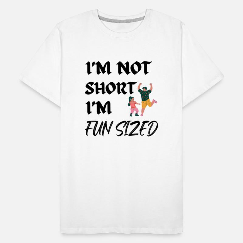 I'm Not Short I'm Fun Sized, Funny Humor Slogan
