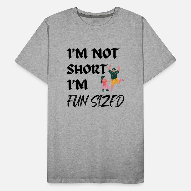 I'm Not Short I'm Fun Sized, Funny Humor Slogan
