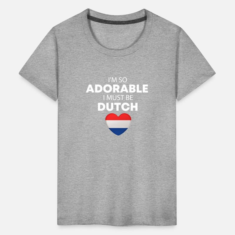 I'm so adorable I must be Dutch Funny Dutch Baby